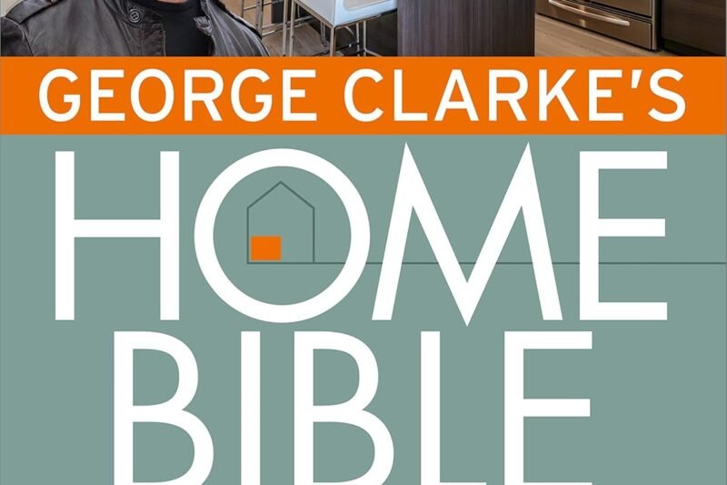 George Clarke’s Home Bible: Kitchens & Dining Area: The All-You-Need-To-Know Guide